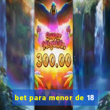 bet para menor de 18